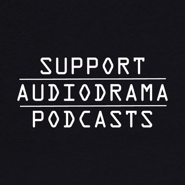 Support AudioDrama Podcasts by hauntedgriffin